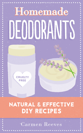 Homemade Deodorants Guide